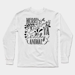 Merry Christmas Ya Filthy Animal Long Sleeve T-Shirt